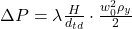 \Delta P=\lambda \frac{H}{d_{td}} \cdot \frac{w_0^2 \rho_y}{2}